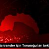 Beşiktaş ta transfer için Torunoğulları bekleniyor! Beşiktaş ta transfer için Torunoğulları bekleniyor!
