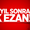 327 Yıl Sonra İlk Ezan!