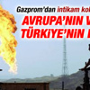 Gazprom: Avrupa'nın doğalgaz vanası artık Türkiye'nin elinde Gazprom: Avrupa'nın doğalgaz vanası artık Türkiye'nin elinde