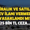 Gözler orada! Sahibinden kiralık ve satılık ev ilanı vermek yasaklandı mı? 25 bin lira para cezası var! Gözler orada! Sahibinden kiralık ve satılık ev ilanı vermek yasaklandı mı? 25 bin lira para cezası var!