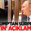 Trump'tan sürpriz 'Putin' açıklaması!