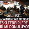 Uzmanlardan korkutan açıklama! Koronavirüste eski tedbirlere mi dönülüyor?