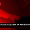 Cumhurbaşkanı Erdoğan dan AK Parti Silivri teşkilatına ...