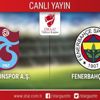 Trabzonspor - Fenerbahçe