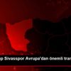 Demir Grup Sivasspor Avrupa dan önemli transferler ... Demir Grup Sivasspor Avrupa dan önemli transferler ...