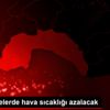 Batı bölgelerde hava sıcaklığı azalacak Batı bölgelerde hava sıcaklığı azalacak