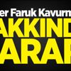 Ömer Faruk Kavurmacı hakkında karar!