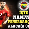 İşte Nani'nin alacağı ücret!