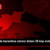 Tekirdağ da karantina süresi dolan 35 kişi evlerine ...