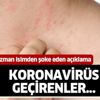 Uzman isim ilk kez açıkladı! Deri döküntüsü koronavirüs...