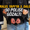 Paralel polislere 3.dalga operasyonu