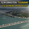 Marmara depremi sonrası beklenen tsunami 5 metre