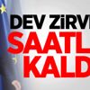 Dev zirveye saatler kaldı! Dev zirveye saatler kaldı!