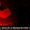 Gaziantep, Şanlıurfa ve Malatya da kültür sanat