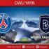 CANLI ANLATIM! PSG - Başakşehir CANLI ANLATIM! PSG - Başakşehir