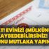Sizin haberiniz olmadan evinizi (mülkünüzü) kaybedebilirsiniz! Tapunuz varsa hemen bunu yapın