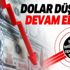 Finans tetikçilerinin ekonomik operasyonu tutmadı! Dolarda düşüş sürüyor Finans tetikçilerinin ekonomik operasyonu tutmadı! Dolarda düşüş sürüyor