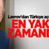 Lavrov'dan Türkiye açıklaması: En yakın zamanda...