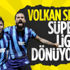 Volkan Şen, Süper Lig'e dönmeye hazırlanıyor