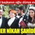 ﻿Akşener nikah şahidi oldu. İYİ Partili başkanın oğlu dünya evine girdi