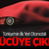 Türkiye'nin İlk Yeri Otomobili Görücüye Çıkıyor