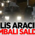 Polis aracına bombalı saldırı Polis aracına bombalı saldırı