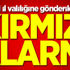 81 il valiliğine gönderildi! Kırmızı alarm...