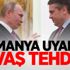 Almanya uyardı: Savaş tehdidi!