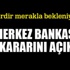 Merkez Bankası faiz kararını açıkladı Merkez Bankası faiz kararını açıkladı