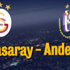 STAR TV Canlı Yayın Galatasaray - Anderlecht Maçı