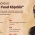 Ord. Prof. Dr. Mehmed Fuad Köprülü vefatının 53. yılında anılıyor