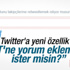 Twitter'da retweet'e yorum özelliği geldi Twitter'da retweet'e yorum özelliği geldi