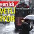 Sağanak yağış geliyor