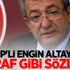 CHP'li Engin Altay'ın itiraf gibi sözleri