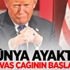 Dünya ayakta! Yeni savaş çağının başlangıcı... Dünya ayakta! Yeni savaş çağının başlangıcı...