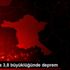 Ankara da 3,8 büyüklüğünde deprem