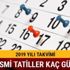 2019 Yılı takvimi resmi tatiller kaç gün Ulusal günler ve bayram tatilleri hangi güne denk geliyor