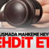 Duruşmada mahkeme heyetini tehdit etti