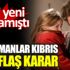 Bir Zamanlar Kıbrıs için flaş karar Bir Zamanlar Kıbrıs için flaş karar