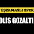 18 ilde paralel yapı operasyonu