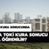 TOKİ Tuzla 2+1 kurası kazananlar isim listesi: Tuzla TOKİ kura sonucu nasıl öğrenilir? TOKİ Tuzla 2+1 kurası kazananlar isim listesi: Tuzla TOKİ kura sonucu nasıl öğrenilir?