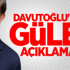 Davutoğlu'ndan Gülen açıklaması!