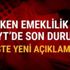 Erken emeklilik EYT son durum Numan Kurtulmuş'tan Emeklilikte yaşa takılanlar EYT müjdesi