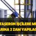 4/D’li taşeron işçilere müjde! Maaşlarına 2 zam yapılacak mı?