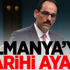 İbrahim Kalın: Almanya'ya çok sert tepki verildi İbrahim Kalın: Almanya'ya çok sert tepki verildi