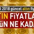 Altın fiyatları bugün ne kadar oldu? Gram altın ne kadar? 19 Eylül 2018 altın fiyatları...