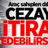 Araç sahipleri dikkat! Cezaya itiraz edebilirsiniz