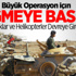 Büyük Operasyon Başladı Büyük Operasyon Başladı
