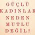 Güçlü kadınlar mutlu olabilir mi? Güçlü kadınlar mutlu olabilir mi?