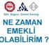 Emeklilik Şartları İçin Ne Zaman Emekli Olabilirim Uygulamasını Kullanabilirsiniz